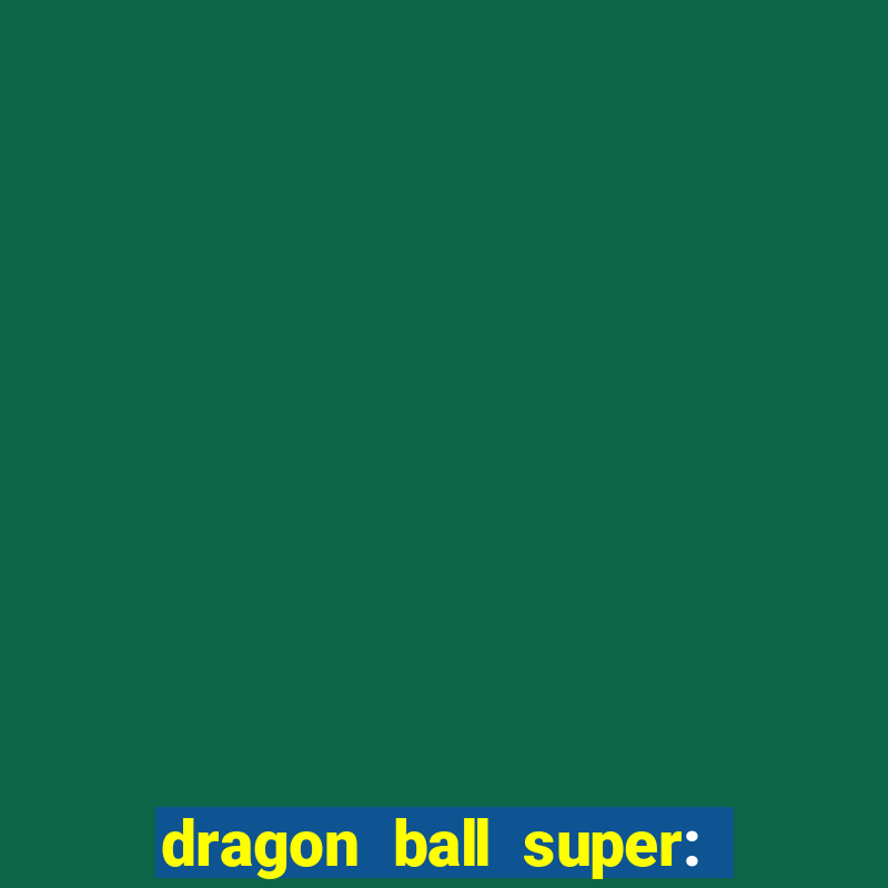 dragon ball super: super hero completo dublado